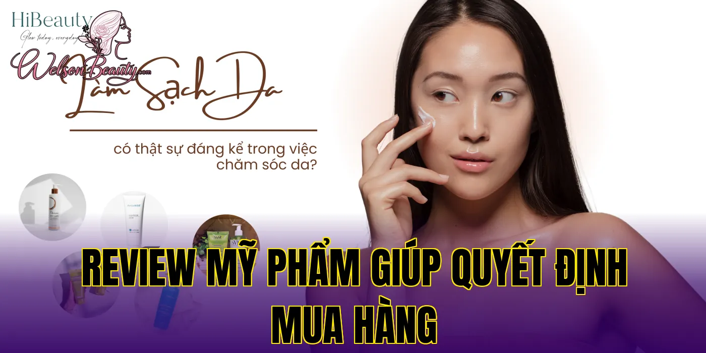 review mỹ phẩm giúp quyết định mua hàng