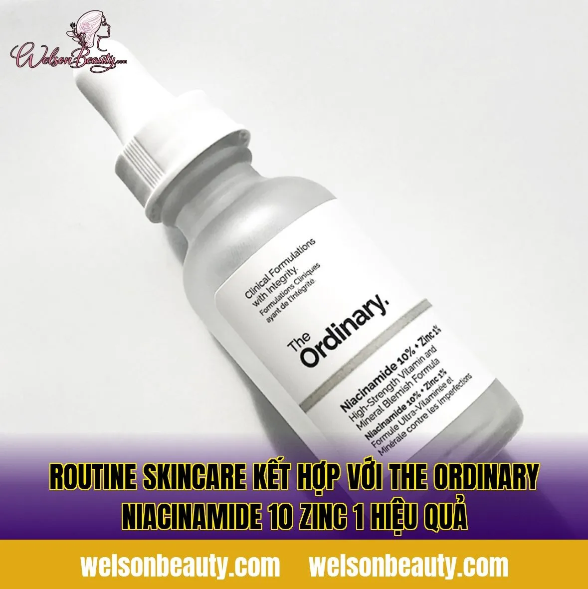 routine skincare kết hợp với the ordinary niacinamide 10 zinc 1 hiệu quả