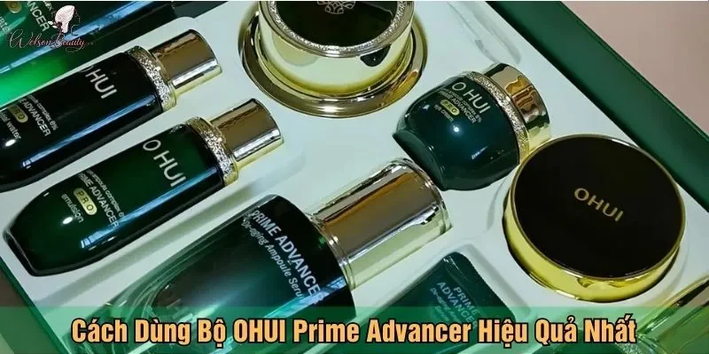 Hướng Dẫn Dùng Bộ OHUI Prime Advancer Hiệu Quả Nhất