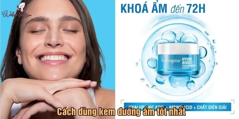 Cách dùng kem dưỡng ẩm tốt nhất, kem dưỡng ẩm căng bóng
