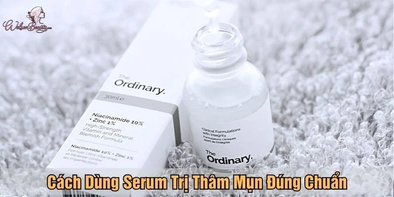 Cách dùng The Ordinary Niacinamide 10% Zinc 1% đúng chuẩn