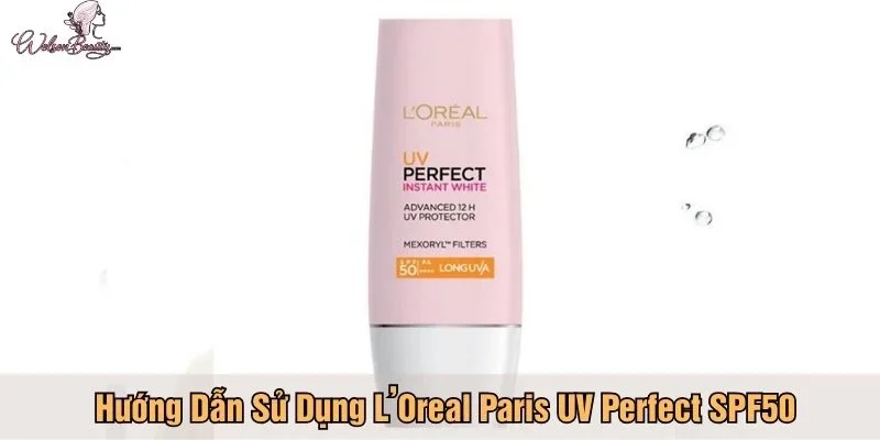 Hướng Dẫn Sử Dụng L’Oreal Paris UV Perfect SPF50