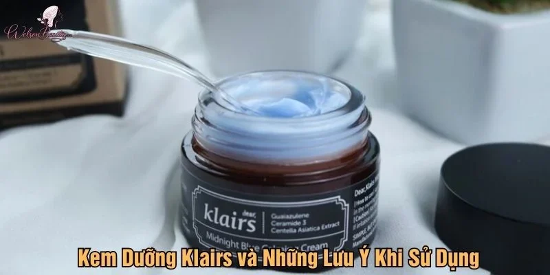 Kem dưỡng Klairs và những lưu ý khi sử dụng