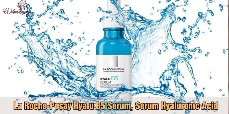 La Roche-Posay Hyalu B5 Serum, Serum Hyaluronic Acid