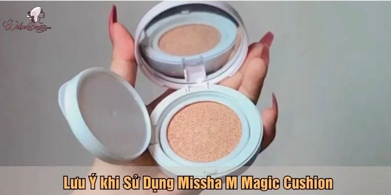 Lưu ý khi sử dụng Missha M Magic Cushion