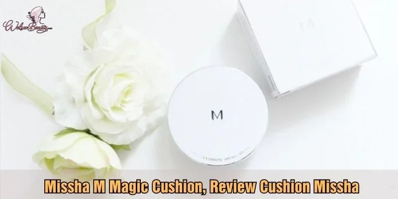 Missha M Magic Cushion, review cushion Missha