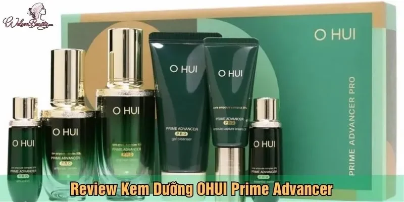Review kem dưỡng OHUI Prime Advancer mới nhất 2026