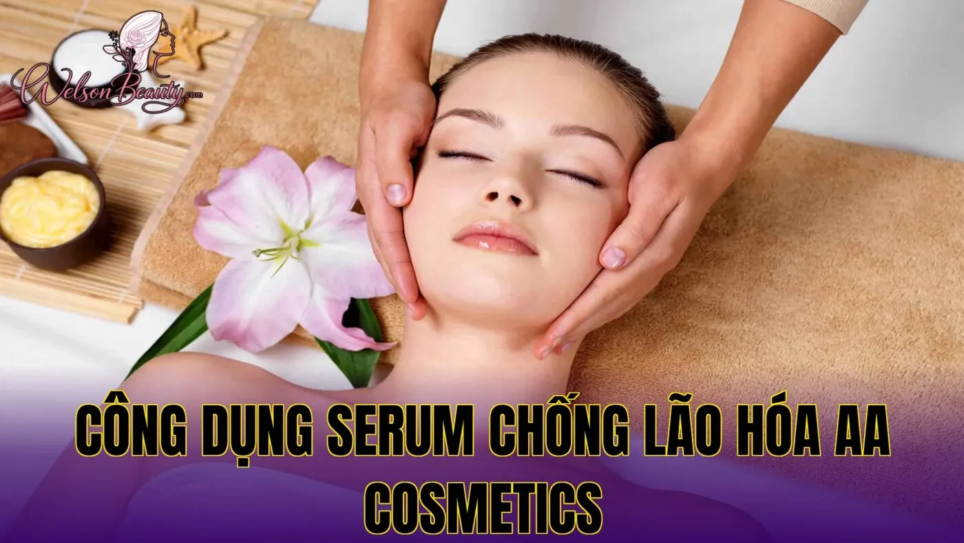 công dụng serum chống lão hóa aa cosmetics
