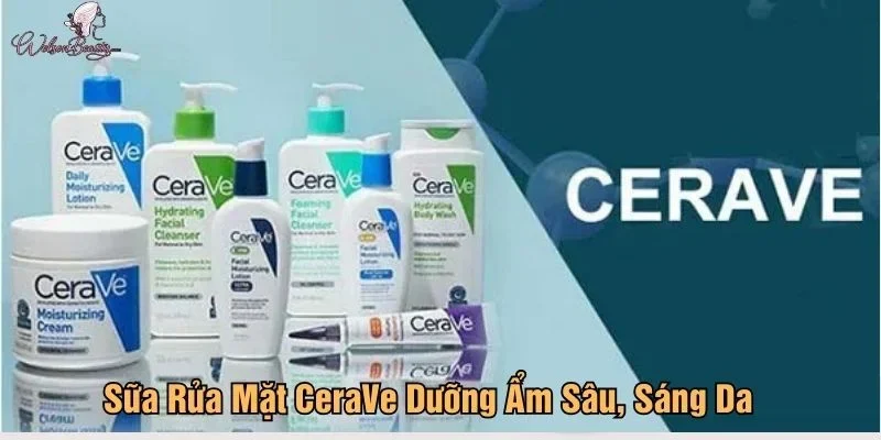 Sữa rửa mặt CeraVe dưỡng ẩm sâu, làm sáng và đều màu da
