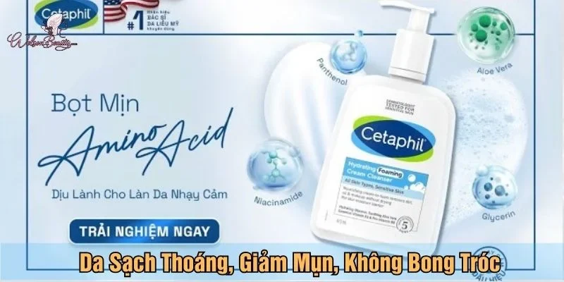 Sữa rửa mặt Cetaphil giúp da sạch thoáng, giảm mụn, không bong tróc