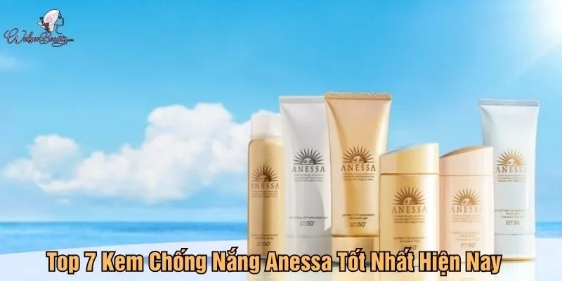 Top 7 kem chống nắng Anessa tot nhat hien nay