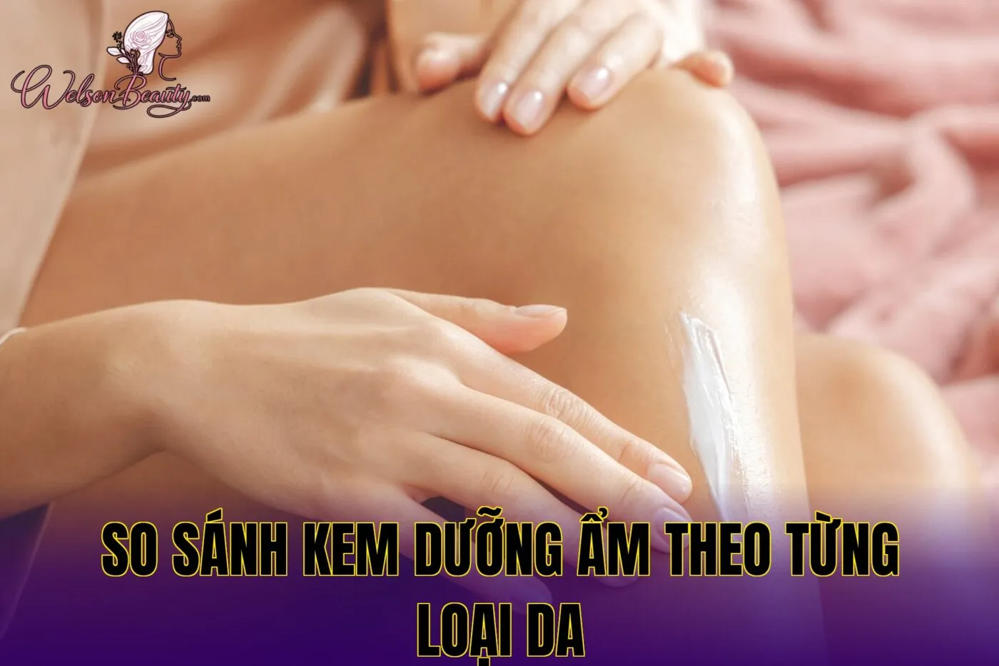 So sánh kem dưỡng ẩm theo từng loại da