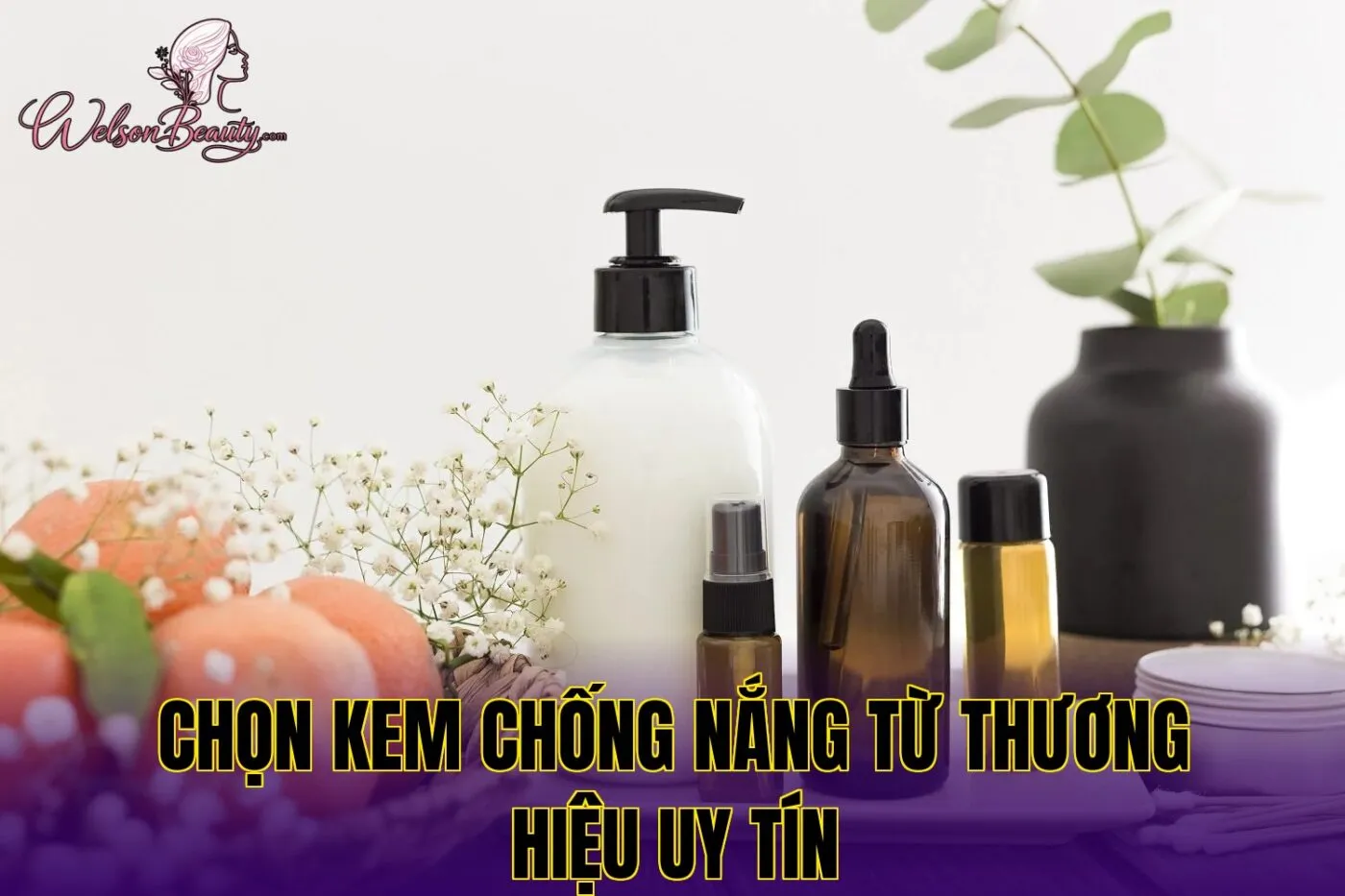 Chọn kem chống nắng từ thương hiệu uy tín