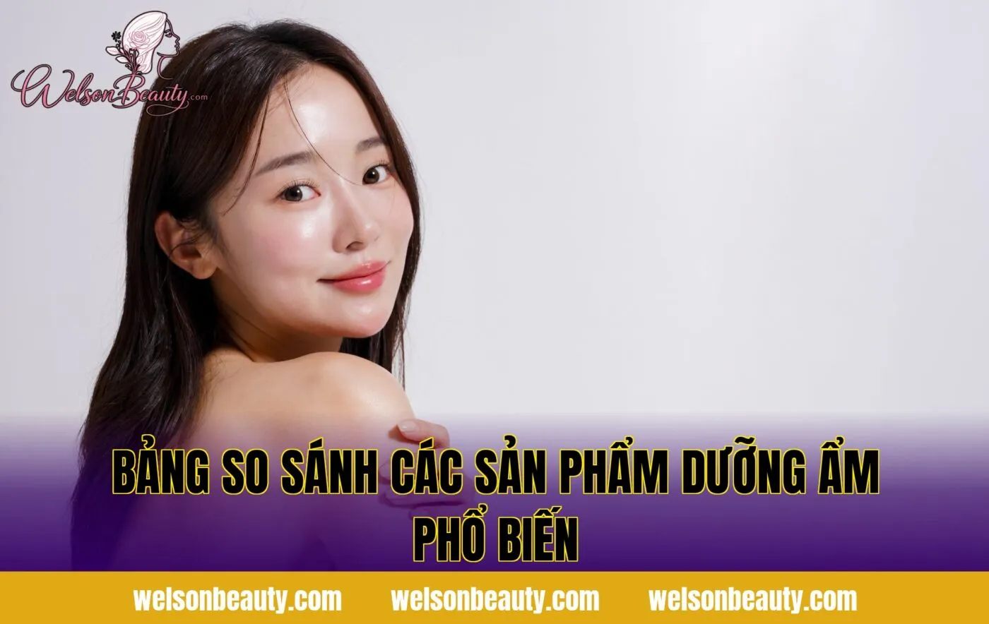 bảng so sánh các sản phẩm dưỡng ẩm phổ biến