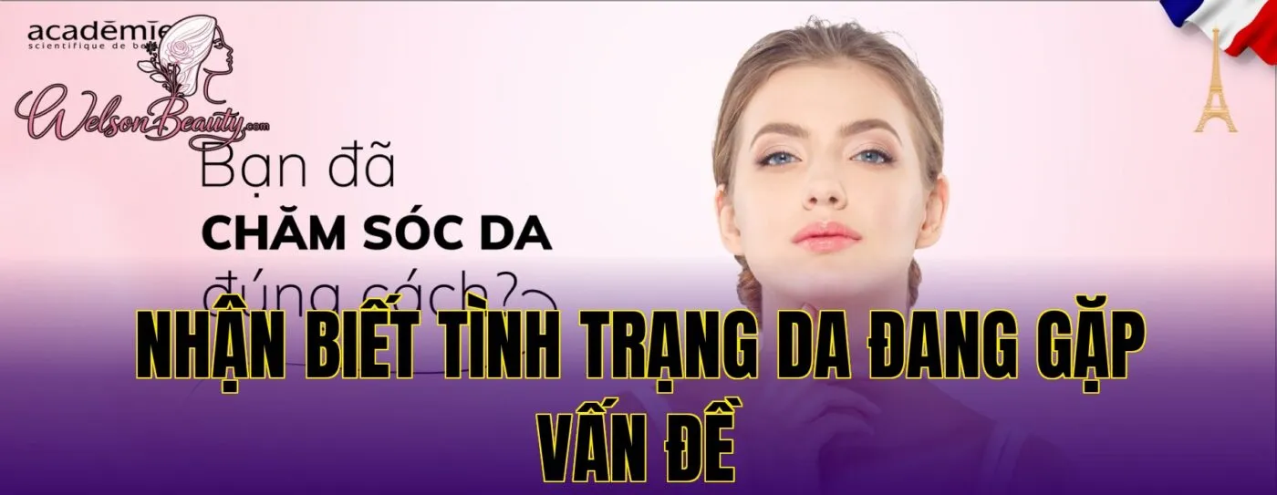 nhận biết tình trạng da đang gặp vấn đề