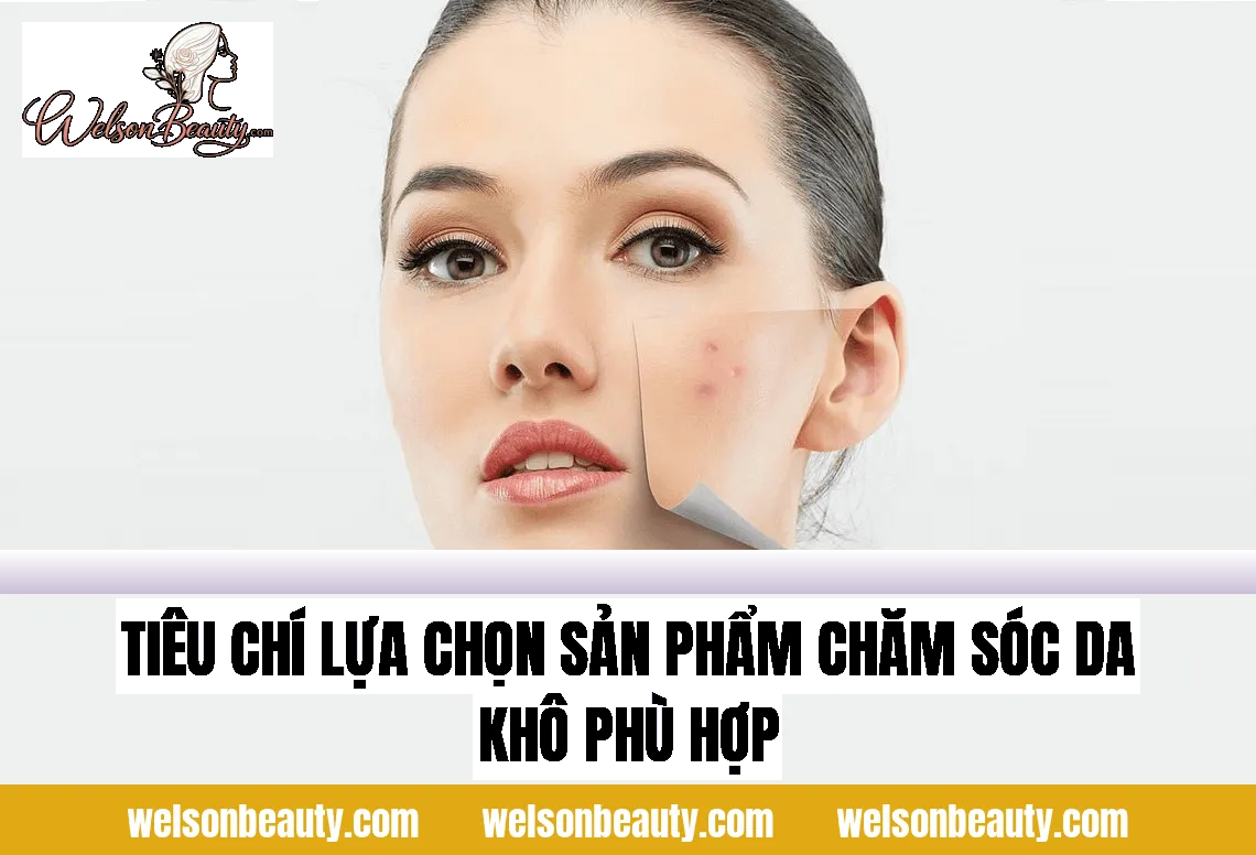 tiêu chí lựa chọn sản phẩm chăm sóc da khô phù hợp