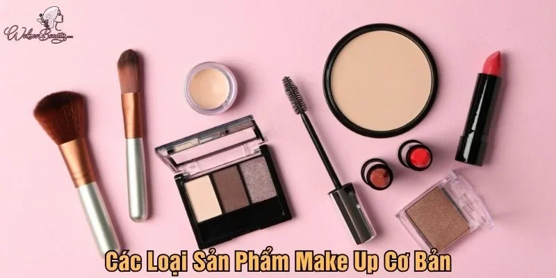 Các loại sản phẩm make up cơ bản