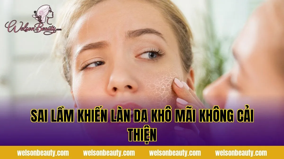 sai lầm khiến làn da khô mãi không cải thiện
