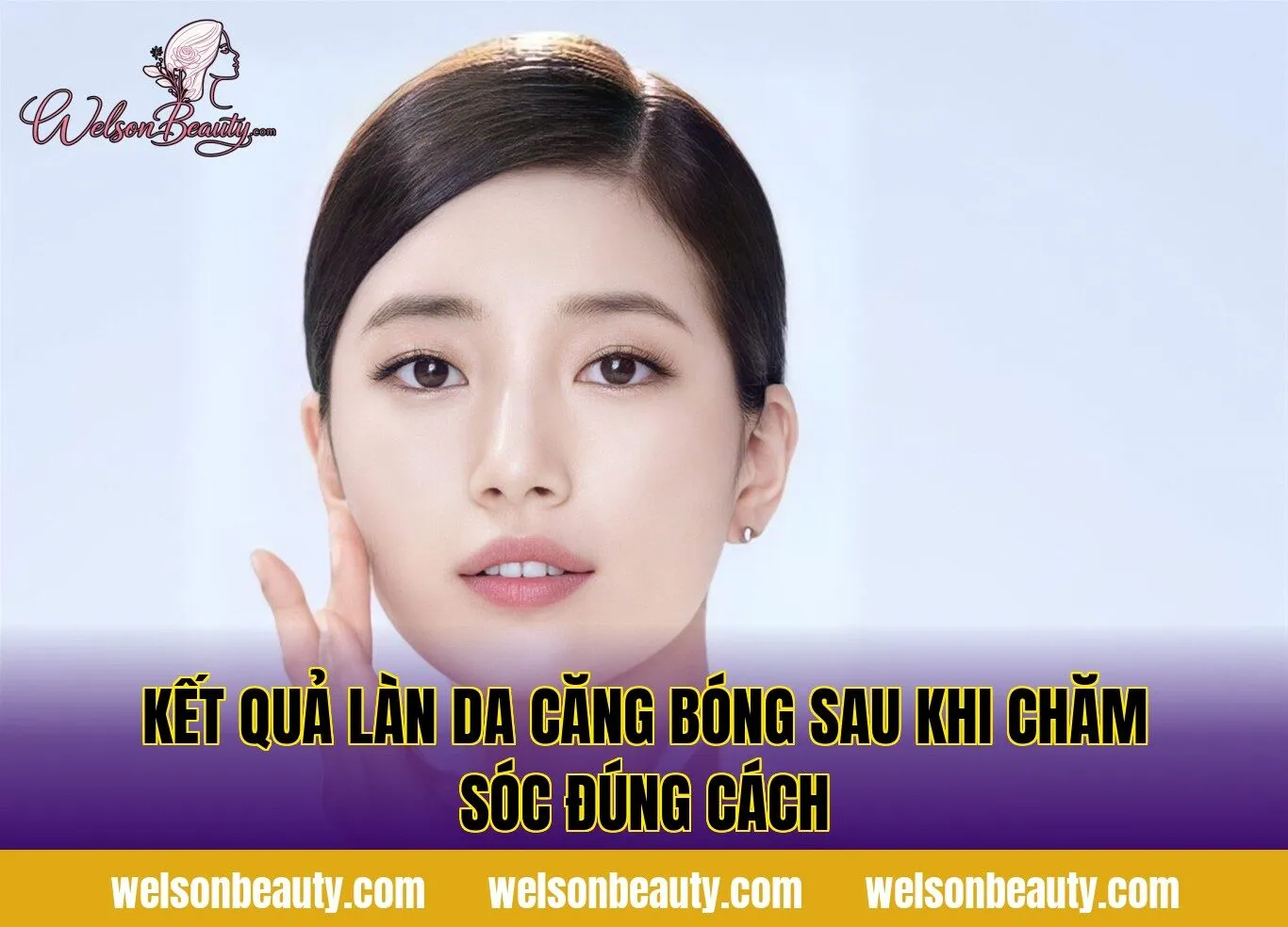 kết quả làn da căng bóng sau khi chăm sóc đúng cách