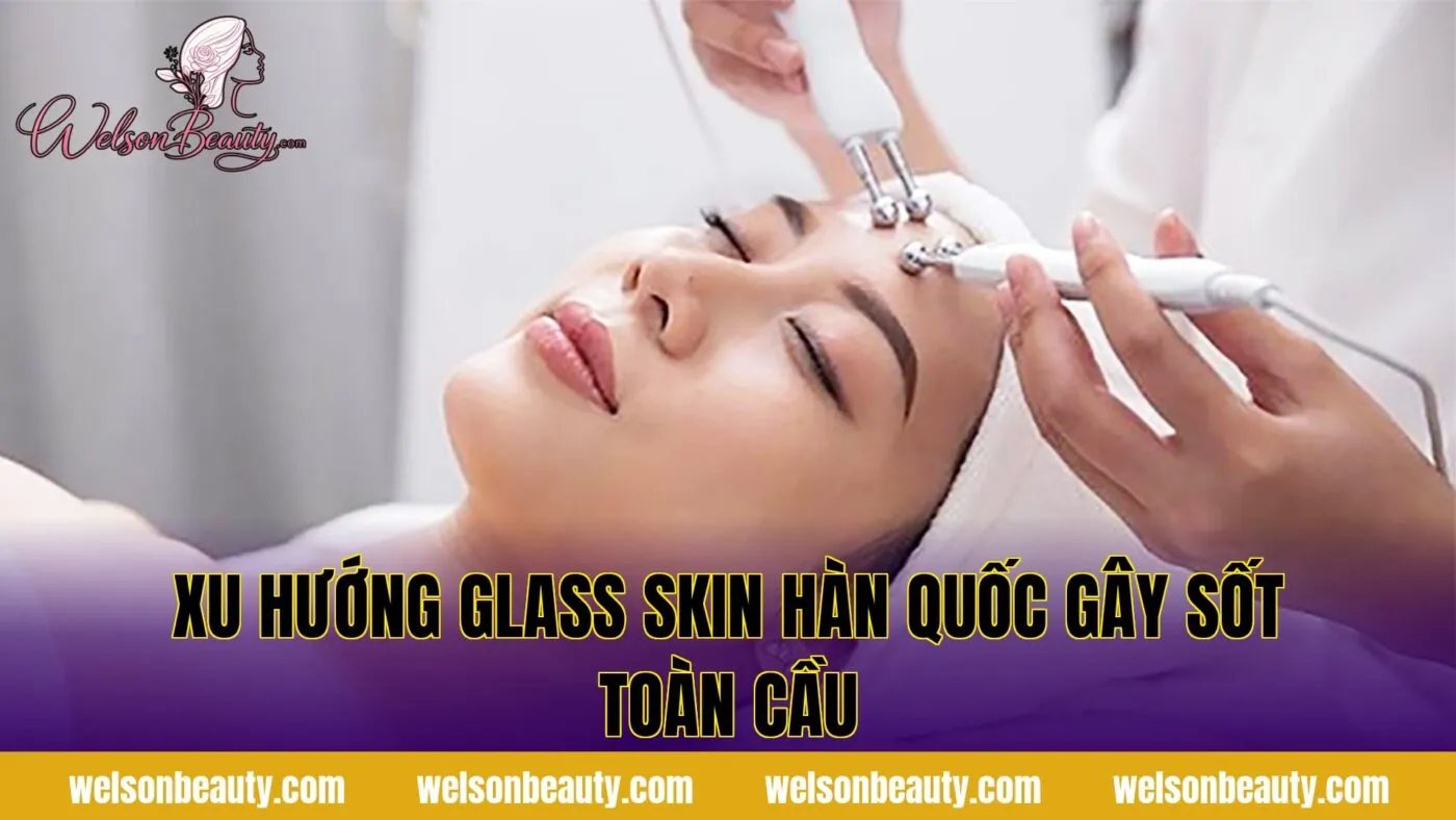 xu hướng glass skin hàn quốc gây sốt toàn cầu