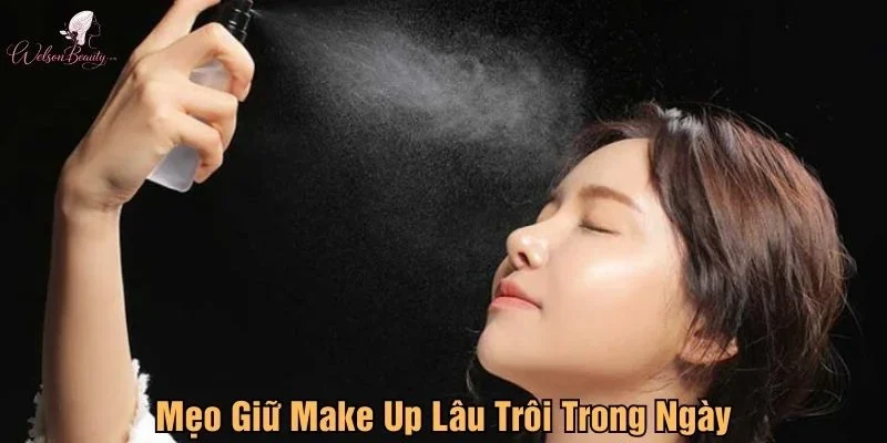 Mẹo giữ make up lâu trôi trong ngày