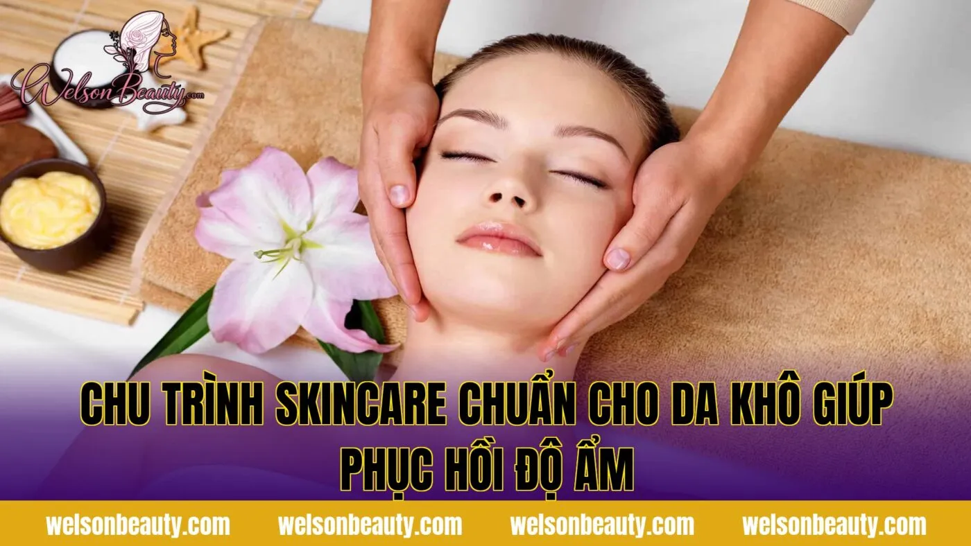 chu trình skincare chuẩn cho da khô giúp phục hồi độ ẩm