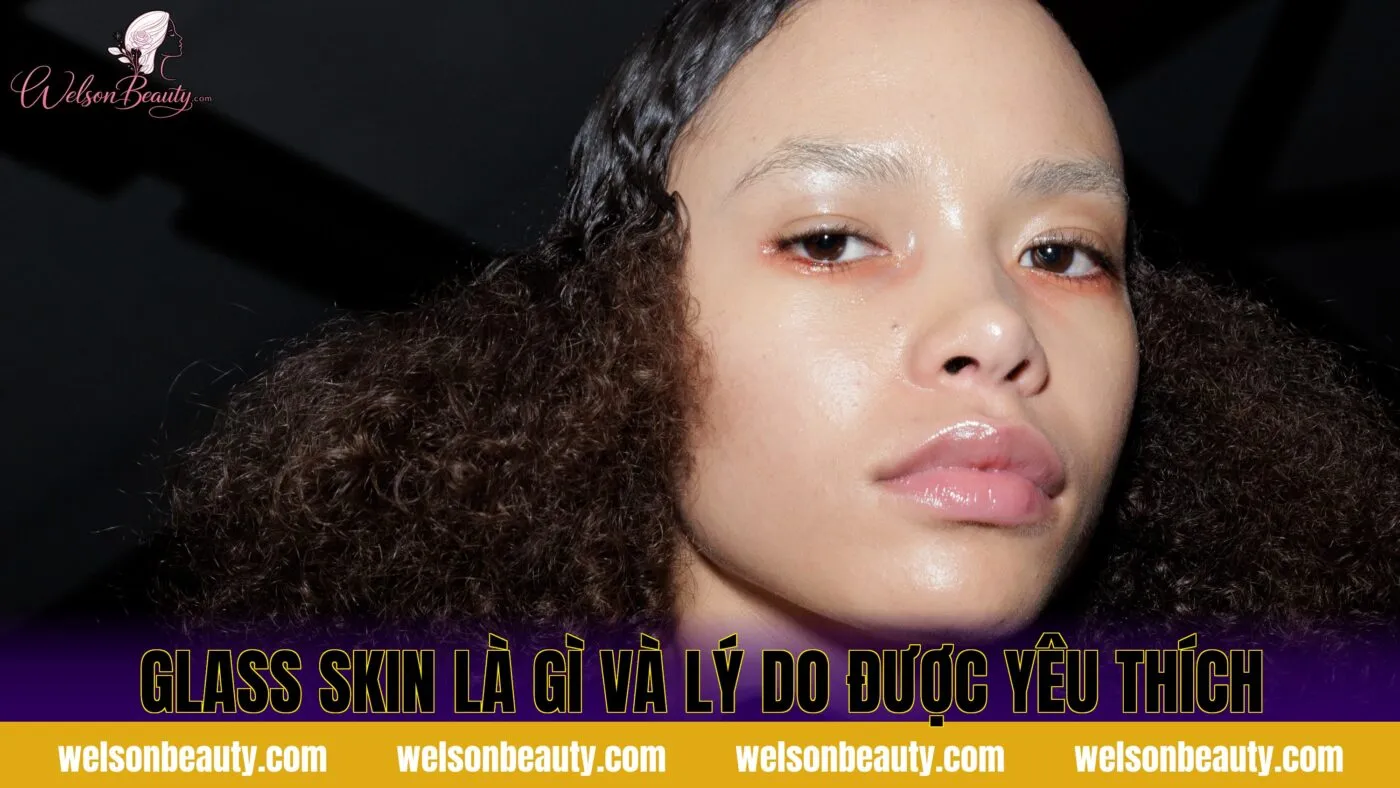 glass skin là gì và lý do được yêu thích