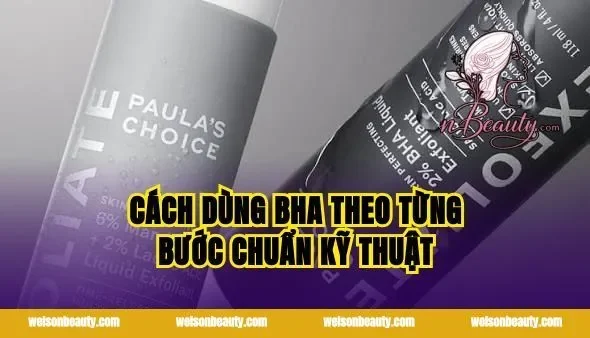 Cách dùng BHA theo từng bước chuẩn kỹ thuật