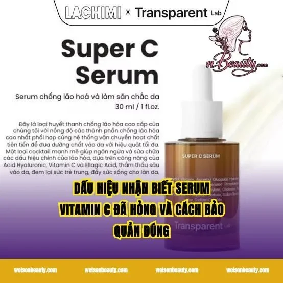 Dấu Hiệu Nhận Biết Serum Vitamin C Đã Hỏng Và Cách Bảo Quản Đúng