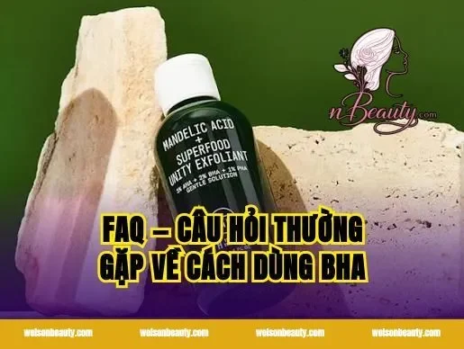 FAQ — Câu hỏi thường gặp về cách dùng BHA