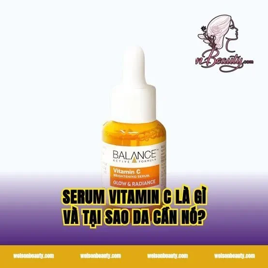 Serum Vitamin C Là Gì Và Tại Sao Da Cần Nó?