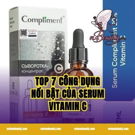 Top 7 Công Dụng Nổi Bật Của Serum Vitamin C